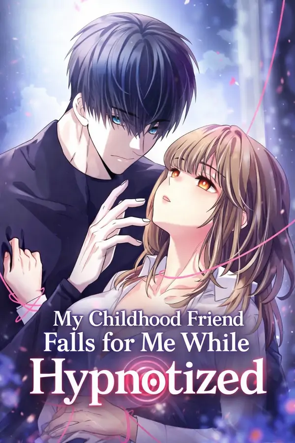 My Childhood Friend Falls for Me While Hypnotized [+19] [Luna Toons]